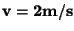 $\bf v=2 m/s$