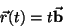 \begin{displaymath}\vec{r}(t)=t\vec{{\it\bf b}}\end{displaymath}