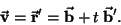 \begin{displaymath}\vec{{\it\bf v}}=\vec{{\it\bf r}}'=\vec{{\it\bf b}}+t\:\vec{{\it\bf b}}'.\end{displaymath}