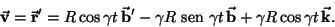 \begin{displaymath}
\vec{{\it\bf v}}=\vec{{\it\bf r}}'=R\cos \gamma t\, \vec{{\i...
... t\,\vec{{\it\bf b}}+\gamma R\cos \gamma t \,\vec{{\it\bf k}}.
\end{displaymath}