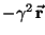 $-\gamma^2 \,\vec{{\it\bf r}}$