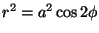 $r^2=a^2\cos 2\phi$