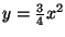 $y=\frac{3}{4}x^2$