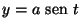 $y=a{\text {\ sen }}t$