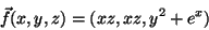 \begin{displaymath}\vec{f}(x,y,z)=(xz,xz,y^2+e^x)\end{displaymath}