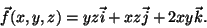 \begin{displaymath}\vec{f}(x,y,z)=yz\vec{i}+xz\vec{j}+2xy\vec{k}.\end{displaymath}