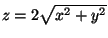 $z=2\sqrt{x^2+y^2}$