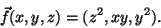 \begin{displaymath}\vec{f}(x,y,z)=(z^2,xy,y^2).\end{displaymath}