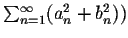 $\sum_{n=1}^{\infty}(a^2_n + b^2_n))$
