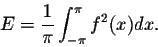 \begin{displaymath}E = \frac{1}{\pi} \int_{-\pi}^{\pi}f^2(x)dx.\end{displaymath}