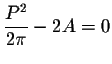 $\displaystyle \frac{P^2}{2\pi} - 2A = 0$