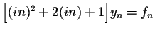 $\Big[(in)^2 + 2(in) + 1\Big]y_n = f_n$