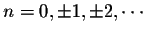 $n = 0, \pm1,\pm2,\cdots$
