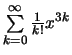 $\sum\limits_{k=0}^\infty \frac{1}{k!}x^{3k}$