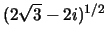 $(2\sqrt{3}-2i)^{1/2}$