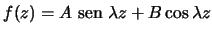 $f(z)=A{\text {\ sen }}\lambda z+B\cos \lambda z$