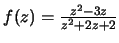 $f(z)=\frac{z^2-3z}{z^2+2z+2}$