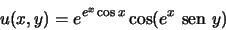 \begin{displaymath}u(x,y)=e^{e^x\cos x}\cos(e^x{\text {\ sen }}y)\end{displaymath}