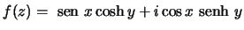 $f(z)={\text {\ sen }}x \cosh y-i\cos x{\text {\ senh }}y$