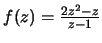 $f(z)=\frac{2z^2-z}{z-1}$