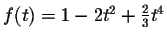 $f(t)=1-2t^2+\frac{2}{3}t^4$