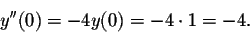 \begin{displaymath}y''(0)=-4y(0)=-4\cdot 1=-4.\end{displaymath}