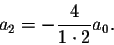 \begin{displaymath}a_2=-\frac{4}{1\cdot 2} a_0.\end{displaymath}