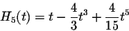 \begin{displaymath}H_5(t)=t-\frac{4}{3}t^3+\frac{4}{15}t^5\end{displaymath}