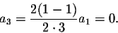 \begin{displaymath}a_3=\frac{2(1-1)}{2\cdot 3} a_1=0.\end{displaymath}