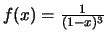 $f(x)=\frac{1}{(1-x)^3}$