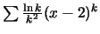 $\sum \frac{\ln k}{k^2} (x-2)^k$