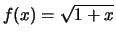 $f(x)=\sqrt{1+x}$