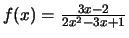 $f(x)=\frac{3x-2}{2x^2-3x+1}$
