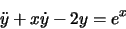 \begin{displaymath}\ddot{y}+x\dot{y}-2y=e^x\end{displaymath}
