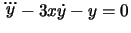 $\dddot{y}-3x\dot{y}-y=0$