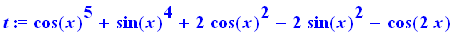 t := cos(x)^5+sin(x)^4+2*cos(x)^2-2*sin(x)^2-cos(2*x)