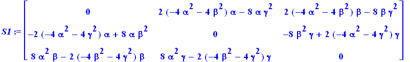 S1 := matrix([[0, 2*(-4*alpha^2-4*beta^2)*alpha-8*alpha*gamma^2, 2*(-4*alpha^2-4*beta^2)*beta-8*beta*gamma^2], [-2*(-4*alpha^2-4*gamma^2)*alpha+8*alpha*beta^2, 0, -8*beta^2*gamma+2*(-4*alpha^2-4*gamma^...