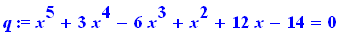 q := x^5+3*x^4-6*x^3+x^2+12*x-14 = 0