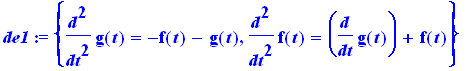 de1 := {diff(g(t),`$`(t,2)) = -f(t)-g(t), diff(f(t),`$`(t,2)) = diff(g(t),t)+f(t)}