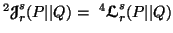 $ ^2{\ensuremath{\boldsymbol{\mathscr{J}}}}^s_r(P\vert\vert Q)=\ ^4{\ensuremath{\boldsymbol{\mathscr{L}}}}^s_r(P\vert\vert Q)$