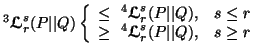 $ ^3 {\ensuremath{\boldsymbol{\mathscr{L}}}}^s_r(P\vert\vert Q)\left\{\begin{arr......{\boldsymbol{\mathscr{L}}}}^s_r(P\vert\vert Q), & s\geq r\end{array}\right.$