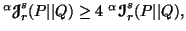 $ ^\alpha {\ensuremath{\boldsymbol{\mathscr{J}}}}^s_r(P\vert\vert Q)\geq 4\ ^\alpha{\ensuremath{\boldsymbol{\mathscr{I}}}}^s_r(P\vert\vert Q),$