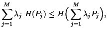 $\displaystyle \sum_{j=1}^M{\lambda_j \ H(P_j)} \leqH\Big(\sum_{j=1}^M{\lambda_jP_j}\Big),$