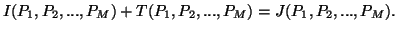 $\displaystyle I(P_1,P_2,...,P_M)+T(P_1,P_2,...,P_M)=J(P_1,P_2,...,P_M).$