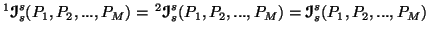 $\displaystyle ^1{\ensuremath{\boldsymbol{\mathscr{I}}}}^s_s(P_1,P_2,...,P_M)= \......P_1,P_2,...,P_M) = {\ensuremath{\boldsymbol{\mathscr{I}}}}^s_s(P_1,P_2,...,P_M)$