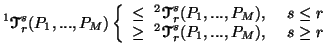 $\displaystyle ^1{\ensuremath{\boldsymbol{\mathscr{T}}}}^s_r(P_1,...,P_M)\left\{......\boldsymbol{\mathscr{T}}}}^s_r(P_1,...,P_M), & \ s \geq r\end{array}\right.$