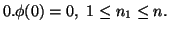 $ 0.\phi(0)=0,\ 1\leq n_1\leq n.$