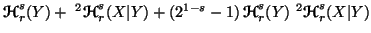 $ {\ensuremath{\boldsymbol{\mathscr{H}}}}^s_r(Y)+\ ^2{\ensuremath{\boldsymbol{\m......mathscr{H}}}}^s_r(Y)\,\,^2{\ensuremath{\boldsymbol{\mathscr{H}}}}^s_r(X\vert Y)$