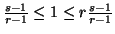 $ \frac{s-1}{r-1} \leq 1 \leq r\frac{s-1}{r-1}$