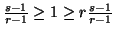 $ \frac{s-1}{r-1} \geq 1 \geq r \frac{s-1}{r-1}$